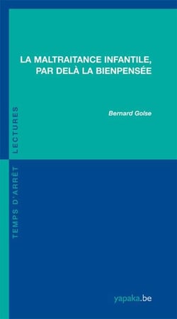 La maltraitance infantile - par delà la bienpensée