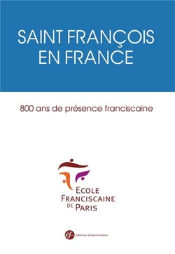 Saint François en France - 800 ans de présence franciscaine