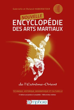 Nouvelle encyclopédie des arts martiaux - de l'extrême-orient - technique, historique, biographique et cculturelle (5e édition)