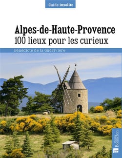 Alpes de Haute-Provence - 100 lieux pour les curieux