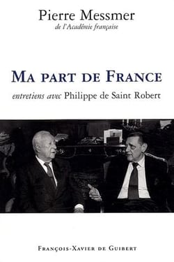 Ma part de France - entretiens avec Philippe de Saint Robert