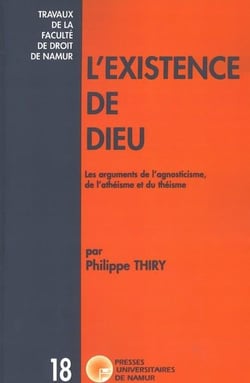 L'existence de Dieu - les arguments de l'agnosticisme, de l'athéisme et du théisme