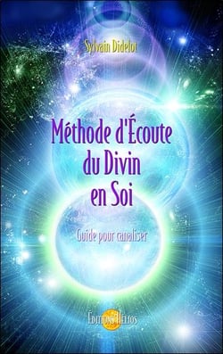 Méthode d'écoute du divin en soi - guide pour canaliser