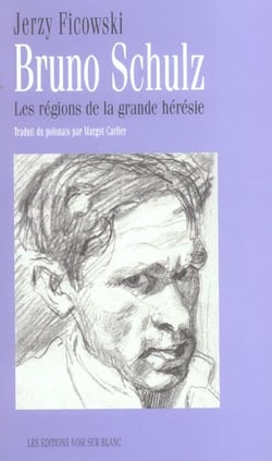 Bruno schultz - les regions de la grande heresie