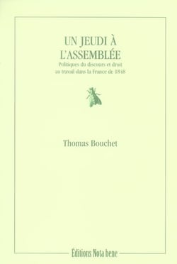 Un jeudi à l'assemblée politique - du discours et droit au travail dans la france de 1848