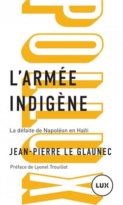 L'armée indigène - la défaite de Napoléon en Haïti
