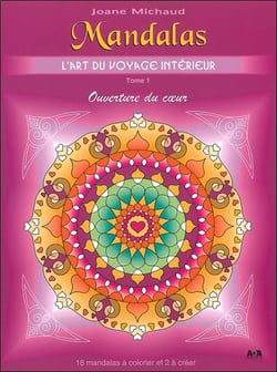 Mandalas - l'art du voyage intérieur t.1 - ouverture du coeur