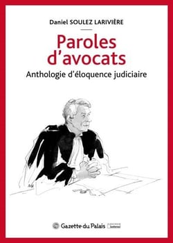 Paroles d'avocats - anthologie d'éloquence judiciaire