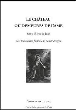 Sainte Thérèse de Jésus - le château ou les demeures de l'âme