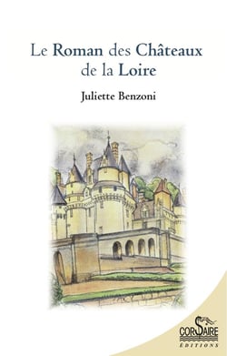 Le roman des châteaux de la Loire