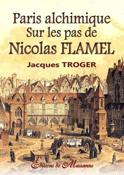 Paris alchimique - sur les pas de Nicolas Flamel