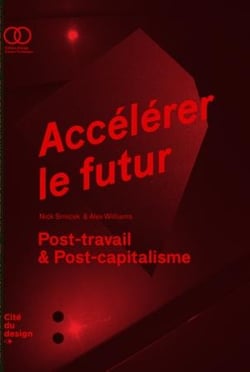 Accélérer le futur - post capitalisme et monde sans travail