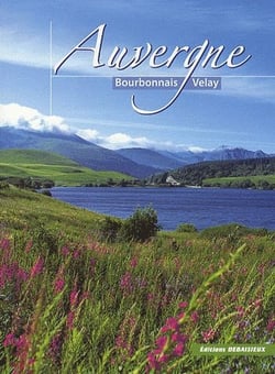 Auvergne, bourbonnais, velay, des villes et des terroirs