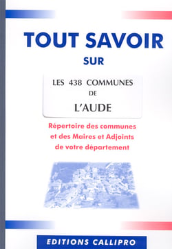 Tout savoir sur les 438 communes de l'aude - répertoire des communes et des maires et adjoints de l'aude