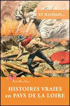 Et soudain... : Histoires vraies en Pays de la Loire