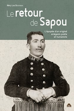 Le retour de Sapou - l'épopée d'un original ariégeois poète et humaniste