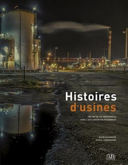 Histoires d'usines - 180 d'histoire industrielle dans l'agglomération rouennaise