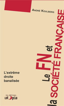 Le FN et la société française - l'extrême droite banalisé