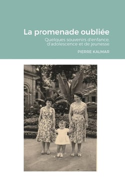 La promenade oubliée : quelques souvenirs d'enfance, d'adolescence et de jeunesse