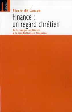 Finance, un regard chrétien - de la banque médievale à la mondialisation financière