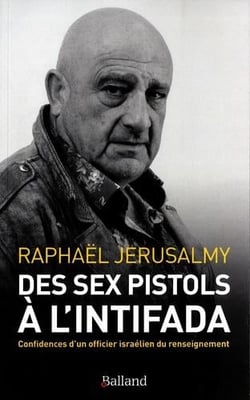 Des Sex Pistols à l'Intifada - confidences d'un officier israélien du renseignement