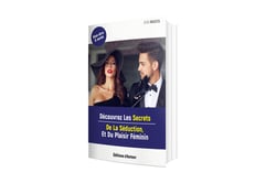 Découvrez Les Secrets De La Séduction, Et Du Plaisir Féminin