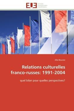 Relations culturelles franco-russes: 1991-2004 - quel bilan pour quelles perspectives?