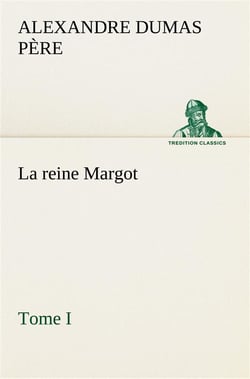 La reine margot - tome i - la reine margot tome i