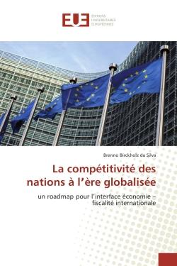 La competitivite des nations A l'ere globalisee : Un roadmap pour l interface economie - fiscalite internationale