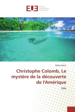 Christophe Colomb, Le mystère de la découverte de l'Amérique : title