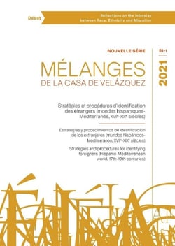 Revue mélanges n.51-1 : stratégies et procédures d'identification des étrangers (mondes hispaniques-Méditerranée, XVIIe-XIXe siècles)