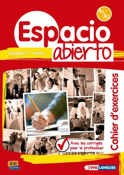Espacio abierto : espagnol 1ère année - cahier d'exercices - A1>A2