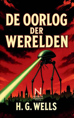 De Oorlog der Werelden : Een klassieke sciencefictionroman over buitenaardse invasie, menselijk overleven en de...