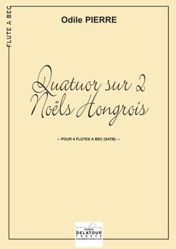 Quatuor sur 2 Noëls Hongrois pour 4 flûtes à  bec