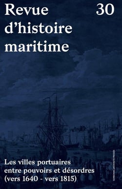 Revue d'histoire maritime n.30 : les villes portuaires entre pouvoirs et désordres