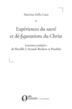 Expériences du sacré et dé-figurations du Christ - lectures croisées de Bataille à Artaud, Beckett et Pasolini