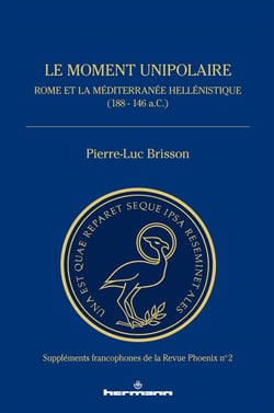 Le moment unipolaire : Rome et la Méditerranée hellénistique (188 - 146 a.c.)