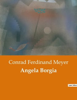 Angela Borgia : Ein historischer Roman über Macht, Intrigen und Leidenschaft im Italien der Renaissance