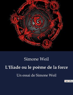L'Iliade ou le poème de la force : Un essai de Simone Weil