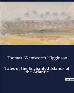Tales of the Enchanted Islands of the Atlantic