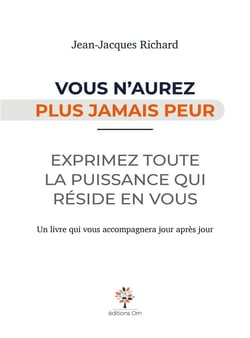 Vous n'aurez plus jamais peur : exprimez toute la puissance qui réside en vous