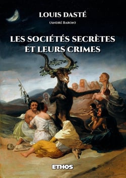 Les sociétés secrètes et leurs crimes - depuis les initiés d'Isis jusqu'aux francs-maçons modernes