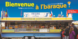 Bienvenue à l'baraque - voyage au pays de la frite