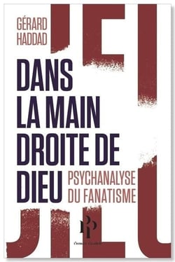 Dans la main droite de Dieu - psychanalyse du fanatisme