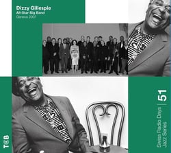 Swiss Radio Days Jazz Series, vol. 51 - Dizzy Gillespie All Star Big Band, Genève 2007
