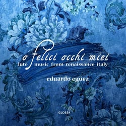 O felici occhi miei - Lute Music from Renaissance Italy