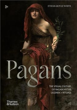 Pagans : the visual culture of pagan myths, legends and rituals