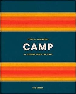 Camp : stories and itineraries for sleeping under the stars