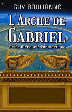 L'Arche de Gabriel : "De La Mecque à l'Antarctique"
