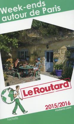 Guide du routard - week-ends autour de paris (édition 2015)